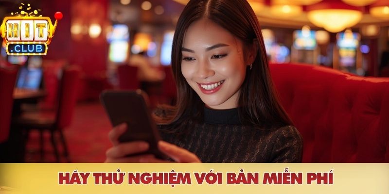 Hãy thử nghiệm với bản miễn phí