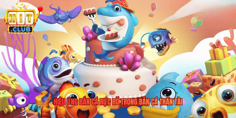 Hiệu ứng bắn cá rực rỡ trong Bắn Cá Thần Tài