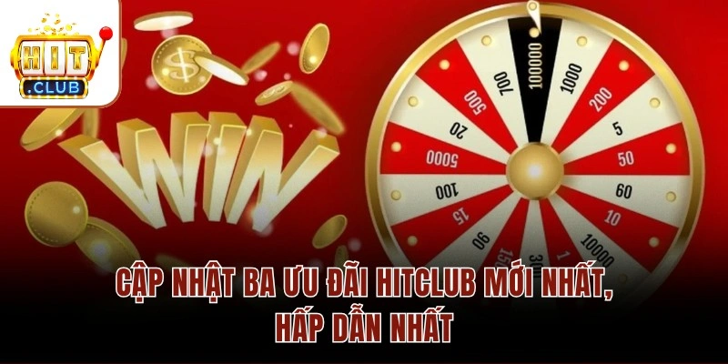 Khuyến Mãi HITCLUB - Tổng Hợp Top 3 Chương Trình HOT Nhất Cập nhật ba ưu đãi HITCLUB mới nhất, hấp dẫn nhất