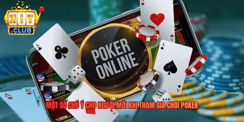 Một số chú ý cho người mới khi tham gia chơi Poker