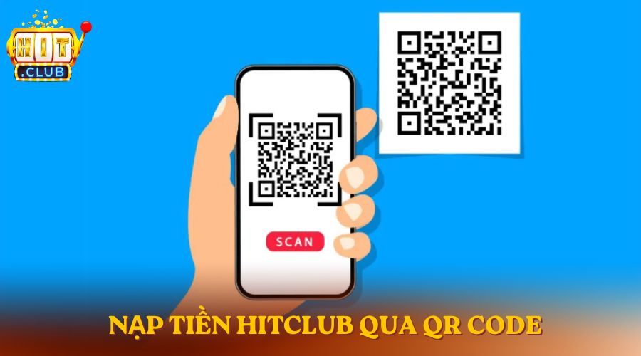 Nạp tiền HitClub Nạp tiền Hitclub qua QR code