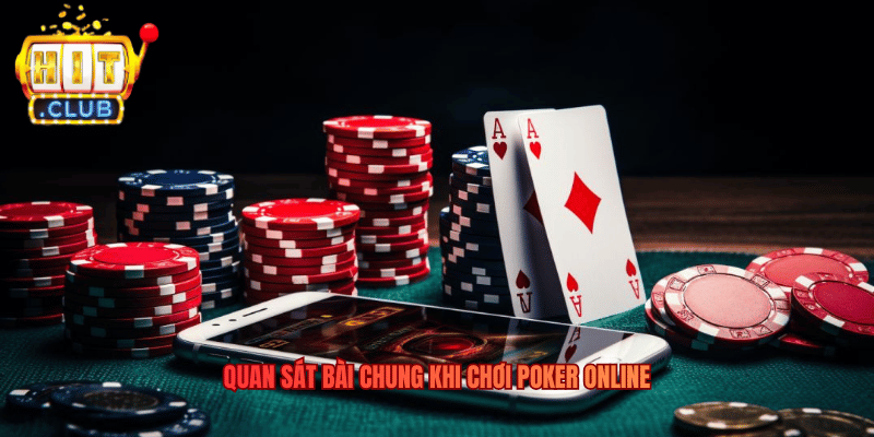 Quan sát bài chung khi chơi Poker online